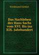 Das Nachleben des Hans Sachs vom XVI. Bis ins XIX. Jahrhundert., Ferdinand Eichler 