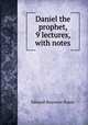 Daniel the prophet, 9 lectures, with notes, Pusey, E. B. 