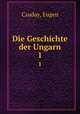 Die Geschichte der Ungarn. 1, Csuday, Eugen 