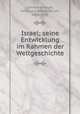 Israel; seine Entwicklung im Rahmen der Weltgeschichte, Lehmann-Haupt, Ferdinand Friedrich Carl, 1861-1938 