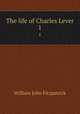 The life of Charles Lever. 1, Fitzpatrick William John 