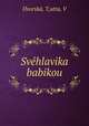 Svehlavika babikou, T. Dvorska 