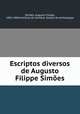 Escriptos diversos de Augusto Filippe Simoes, Augusto Filippe Simo?es 