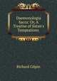 Daemonologia Sacra: Or, A Treatise of Satan