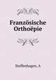 Franzosische Orthoepie, A. Steffenhagen 
