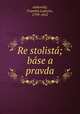 Re stolista; base a pravda, Frantiek Ladislav elakovsky 