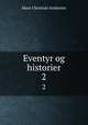 Eventyr og historier. 2, Ганс Христиан Андерсен 