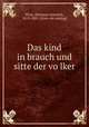 Das kind in brauch und sitte der vo?lker, Ploss, Hermann Heinrich, 1819-1885. [from old catalog] 