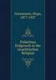 Palastinas Erdgeruch in der israelitischen Religion, Gressmann, Hugo, 1877-1927 