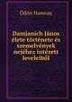 Damjanich Janos elete tortenete es szemelvenyek nejehez intezett leveleibol, Odon Hamvay 