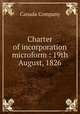 Charter of incorporation microform : 19th August, 1826, Canada Company 
