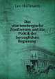 Das wurttembergische Zunftwesen und die Politik der herzoglichen Regierung ., Leo Hoffmann 