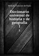 Diccionario universal de historia y de geografia. 1, Mellado, Francisco de Paula 