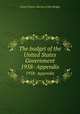 The budget of the United States Government. 1958- Appendix, United States. Bureau of the Budget 