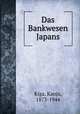 Das Bankwesen Japans, Kiga, Kanju, 1873-1944 