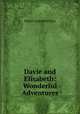 Davie and Elisabeth: Wonderful Adventures, Muriel Campbell Dyar 