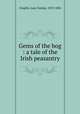 Gems of the bog : a tale of the Irish peasantry, Chaplin, Jane Dunbar, 1819-1884 