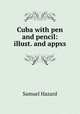 Cuba with pen and pencil: illust. and appxs, Samuel Hazard 