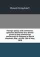 Foreign policy and commerce; speeches delivered at a dinner given by the commercial community of Glasgow to David Urquhart, Esq., on the 23d of May, 1838, Urquhart, David 