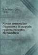Novae comoediae fragmenta in papyris reperta exceptis Menandreis, Schroeder, Otto, 1890- 