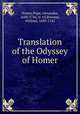 Translation of the Odyssey of Homer, Homer,Pope, Alexander, 1688-1744, tr. trl,Broome, William, 1689-1745 