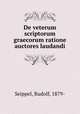 De veterum scriptorum graecorum ratione auctores laudandi, Seippel, Rudolf, 1879- 