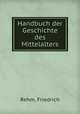 Handbuch der Geschichte des Mittelalters, Rehm, Friedrich 