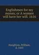 Englishmen for my money, or A women will have her will. 1616, Haughton, William, d. 1605 