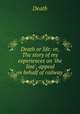 Death or life: or, The story of my experiences on 