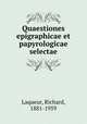 Quaestiones epigraphicae et papyrologicae selectae, Laqueur, Richard, 1881-1959 