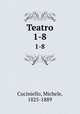 Teatro. 1-8, Cuciniello, Michele, 1825-1889 