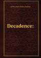Decadence:, Balfour, Arthur James Balfour Earl of 