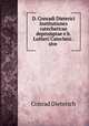 D. Conradi Dieterici Institutiones catecheticae depromptae e b. Lutheri Catechesi . sive ., Conrad Dieterich 