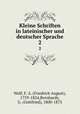 Kleine Schriften in lateinischer und deutscher Sprache. 2, Wolf, F. A. (Friedrich August), 1759-1824,Bernhardy, G. (Gottfried), 1800-1875 