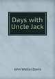 Days with Uncle Jack, John Walter Davis 