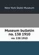 Museum bulletin. no. 138 1910, New York State Museum 