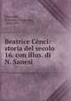 Beatrice Cenci: storia del secolo 16. con illus. di N. Sanesi, Guerrazzi, Francesco Domenico, 1804-1873 