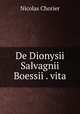 De Dionysii Salvagnii Boessii . vita, Nicolas Chorier 