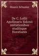 De C. Lollii Apollinaris Sidonii imitationibus studiisque Horatianis, Mauriz Schuster 