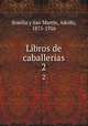Libros de caballerias. 2, Adolfo Bonilla y San Martin 