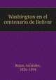 Washington en el centenario de Bolivar, Aristides Rojas 