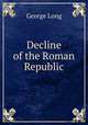 Decline of the Roman Republic, George Long 
