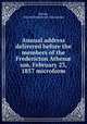 Annual address delivered before the members of the Fredericton Athen? um, February 23, 1857 microform, Brooke, John M,Fredericton Athenaeum 