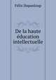De la haute education intellectuelle, Dupanloup Felix 