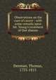 Observations on the cure of cancer : with some remarks upon Mr. Young