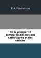 De la prosperite comparee des nations catholiques et des nations ., P.A. Flamerion 