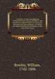 A treatise on the management of female breasts during childbed : and several new observations on cancerous diseases with prescriptions ; to which are added remarks on pretenders to the cure of the cancer, Rowley, William, 1742-1806 