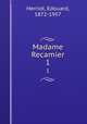 Madame Recamier. 1, Herriot, Edouard, 1872-1957 