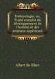 Embryologie, ou, Traite complet du developpement de l