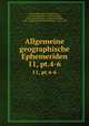 Allgemeine geographische Ephemeriden. 11, pt.4-6, Zach, Franz Xaver, Freiherr von, 1754-1832,Bertuch, Friedrich Justin, 1747-1822,Reichard, Christian Gottlieb, 1758-1837,Gaspari, Adam Christian, 1752-1830 